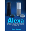 Alexa: Over 497 of the Funniest Questions to Ask Alexa on Amazon Echo, Echo Dot, and Amazon Tap! - Paperback