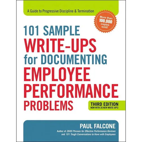 The 101 Sample Write-Ups for Documenting Employee Performance Problems: A Guide to Progressive Discipline and Termination - Paperback