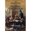 The Debates in the Federal Convention of 1787: Which Framed the Constitution of the United States of America - Paperback