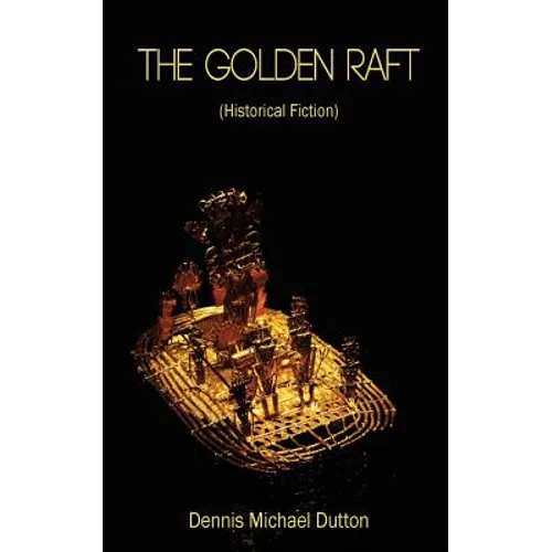 The Golden Raft: (historic Fiction) - Paperback