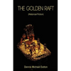 The Golden Raft: (historic Fiction) - Paperback