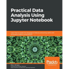 Practical Data Analysis using Jupyter Notebook: Learn how to speak the language of data by extracting useful and actionable insights using Python - Paperback