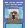 The Day the Humans Went Back to Work: A Homer the Dog Tale - Hardcover
