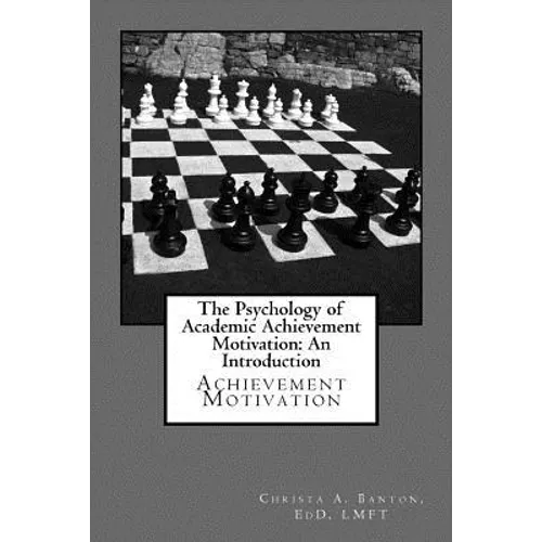 The Psychology of Academic Achievement Motivation: An Introduction: Achievment Motivation - Paperback