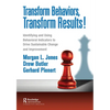 Transform Behaviors, Transform Results!: Identifying and Using Behavioral Indicators to Drive Sustainable Change and Improvement - Paperback