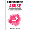 Narcissistic Abuse: How To Recognize Covert Manipulation, Outsmart The Abuser And Get Your Life Back - Paperback