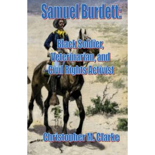 Samuel Burdett: Black Soldier, Veterinarian, and Civil Rights Activist - Paperback