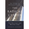 The Radical Center: The Future of American Politics - Paperback