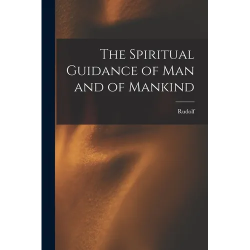 The Spiritual Guidance of Man and of Mankind - Paperback