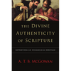 The Divine Authenticity of Scripture: Retrieving an Evangelical Heritage - Paperback
