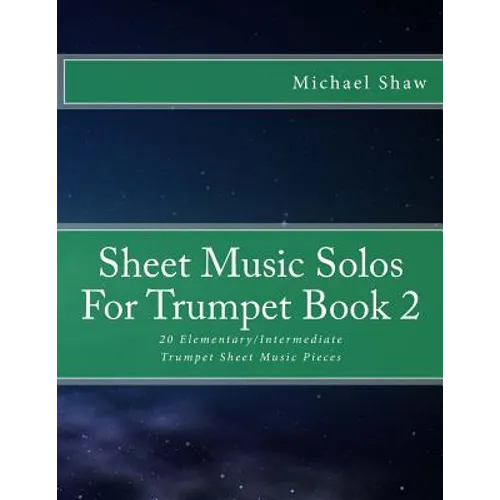 Sheet Music Solos For Trumpet Book 2: 20 Elementary/Intermediate Trumpet Sheet Music Pieces - Paperback