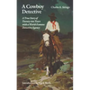 A Cowboy Detective: A True Story of Twenty-Two Years with a World-Famous Detective Agency - Paperback