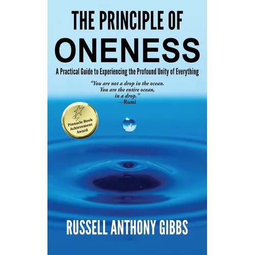 The Principle of Oneness: A Practical Guide to Experiencing the Profound Unity of Everything - Paperback