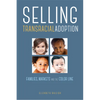 Selling Transracial Adoption: Families, Markets, and the Color Line - Paperback