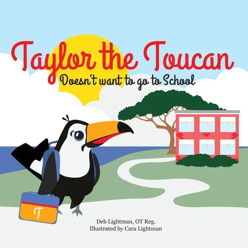 Taylor the Toucan: Doesn't want to go to School - Paperback