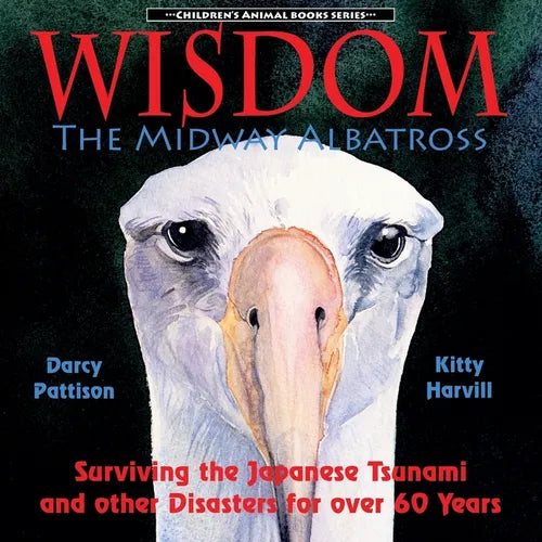 Wisdom, the Midway Albatross: Surviving the Japanese Tsunami and Other Disasters for Over 60 Years - Paperback