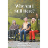 Why Am I Still Here? - Paperback