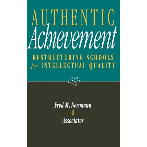 Authentic Achievement: Restructuring Schools for Intellectual Quality - Hardcover