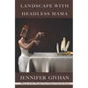 Landscape with Headless Mama: Poems - Paperback
