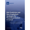 Risk Prediction and New Prophylaxis Strategies for Thromboembolism in Cancer - Hardcover