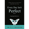 Every Day Isn't Perfect: Volume I: Change Begins With You First - Paperback