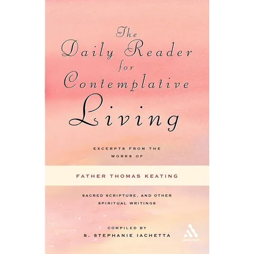 The Daily Reader for Contemplative Living: Excerpts from the Works of Father Thomas Keating, O.C.S.O - Paperback