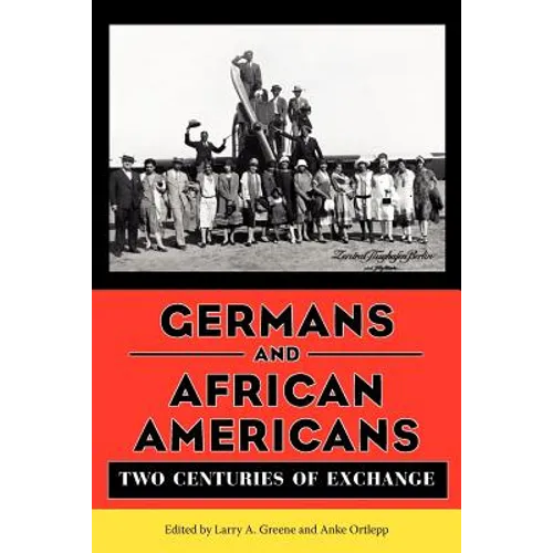 Germans and African Americans: Two Centuries of Exchange - Paperback