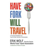 Have Fork Will Travel: A Practical Handbook for Food & Drink Tourism Professionals - Paperback