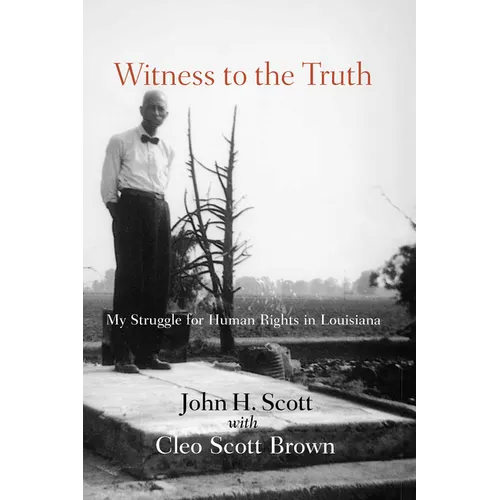 Witness to the Truth: My Struggle for Human Rights in Louisiana - Paperback