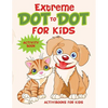 Extreme Dot to Dot for Kids Activity Book - Paperback