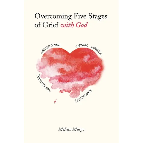 Overcoming Five Stages of Grief with God - Paperback