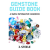 Gemstone Guide Book: A Simple Informative Handbook - Paperback