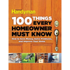 100 Things Every Homeowner Must Know: How to Save Money, Solve Problems and Improve Your Home - Hardcover