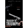 Tragedy to Triumph - Paperback