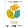 No Bad Parts: Healing Trauma and Restoring Wholeness with the Internal Family Systems Model - Paperback