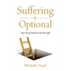 Suffering is Optional: Step Out of the Darkness and Into the Light - Paperback