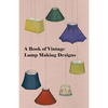 A Book of Vintage Lamp Making Designs - Paperback