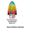 The Importance of Collecting Black Art - Paperback
