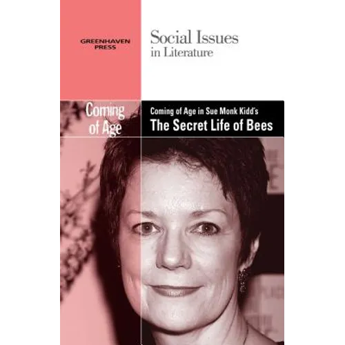 Coming of Age in Sue Monk Kidd's the Secret Life of Bees - Paperback