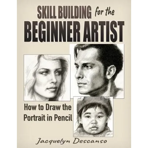 Skill Building for the Beginner Artist: How to Draw the Portrait - Paperback