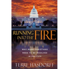 Running Into the Fire: Why More Christians Need to Be Involved in Politics - Paperback