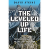 The Leveled Up Life: The No Excuse Blueprint to Live a Life Up to Your Fullest Potential - Paperback