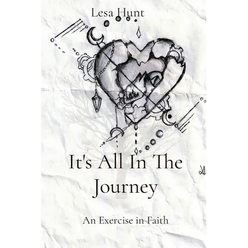 It's All In The Journey: An Exercise in Faith - Paperback