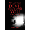 What the Devil Don't Want You to Know: Come Out of the Dark - Paperback