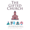 The Gifted Church: How an Apostolic Hermeneutic of Ecclesiology Empowers Mission - Paperback