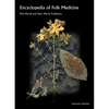 Encyclopedia of Folk Medicine: Old World and New World Traditions - Hardcover