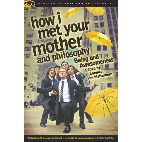 How I Met Your Mother and Philosophy: Being and Awesomeness - Paperback