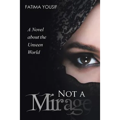 Not a Mirage: A Novel About the Unseen World - Paperback