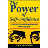 Power of Self-confidence: 7-step Success Plan to Overcome Self Doubt and Fear - Paperback