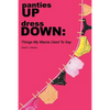 panties UP dress DOWN: Things My Mama Used To Say - Paperback